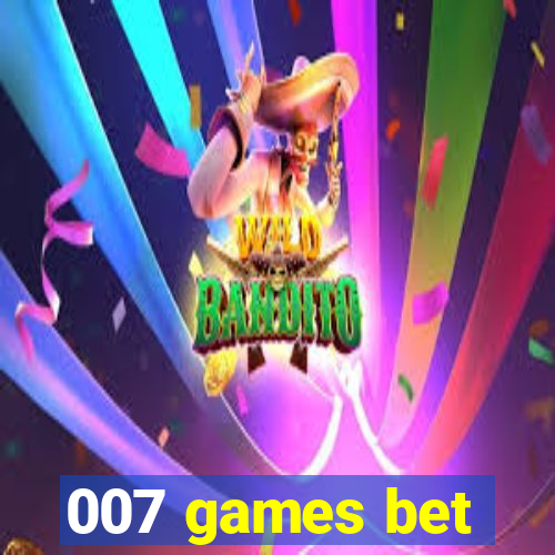 007 games bet